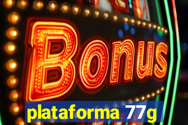 plataforma 77g